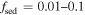 ${f}_{\mathrm{sed}}=0.01\mbox{--}0.1$