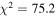 ${\chi }^{2}=75.2$