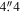 $4\buildrel{\prime\prime}\over{.} 4$