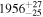 ${1956}_{-25}^{+27}$