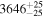 ${3646}_{-25}^{+25}$