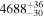 ${4688}_{-30}^{+36}$