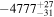 $-{4777}_{-31}^{+27}$