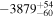 $-{3879}_{-60}^{+54}$