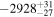 $-{2928}_{-27}^{+31}$