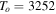 ${T}_{o}=3252$