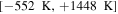$[-552\,{\rm{K}},+1448\,{\rm{K}}]$