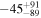 $-{45}_{-89}^{+91}$