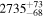 ${2735}_{-68}^{+73}$