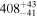 ${408}_{-41}^{+43}$
