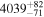 ${4039}_{-71}^{+82}$