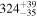 ${324}_{-35}^{+39}$