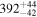 ${392}_{-42}^{+44}$