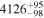 ${4126}_{-98}^{+95}$