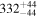 ${332}_{-44}^{+44}$