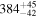 ${384}_{-42}^{+45}$