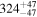 ${324}_{-47}^{+47}$