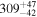 ${309}_{-42}^{+47}$
