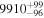 ${9910}_{-96}^{+99}$
