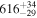 ${616}_{-29}^{+34}$