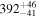 ${392}_{-41}^{+46}$