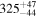 ${325}_{-44}^{+47}$