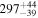 ${297}_{-39}^{+44}$