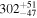 ${302}_{-47}^{+51}$