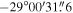 $-29^\circ 00^{\prime} 31\buildrel{\prime\prime}\over{.} 6$