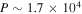$P\sim 1.7\times {10}^{4}$