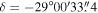 $\delta =-29^\circ 00^{\prime} 33\buildrel{\prime\prime}\over{.} 4$