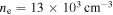${n}_{{\rm{e}}}=13\times {10}^{3}\,{\mathrm{cm}}^{-3}$