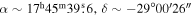 $\alpha \sim {17}^{{\rm{h}}}{45}^{{\rm{m}}}39\buildrel{\rm{s}}\over{.} 6,\delta \sim -29^\circ 00^{\prime} 26^{\prime\prime} $