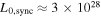 ${L}_{0,\mathrm{sync}}\approx 3\times {10}^{28}$