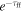 ${e}^{-{\tau }_{\mathrm{ff}}}$