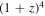${(1+z)}^{4}$
