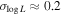 ${\sigma }_{\mathrm{log}L}\approx 0.2$