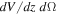 ${dV}/{dz}\,d{\rm{\Omega }}$