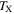${T}_{{\rm{X}}}$