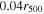 $0.04{r}_{500}$