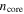${n}_{\mathrm{core}}$
