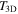 ${T}_{3{\rm{D}}}$