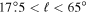 $17\buildrel{\circ}\over{.} 5\lt {\ell }\lt 65^\circ $