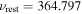${\nu }_{\mathrm{rest}}=364.797$