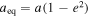 ${a}_{\mathrm{eq}}=a(1-{e}^{2})$
