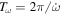 ${T}_{\omega }=2\pi /\dot{\omega }$