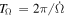 ${T}_{{\rm{\Omega }}}\,=2\pi /\dot{{\rm{\Omega }}}$