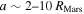 $a\sim 2\mbox{--}10\,{R}_{\mathrm{Mars}}$