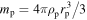 ${m}_{{\rm{p}}}=4\pi {\rho }_{{\rm{p}}}{r}_{{\rm{p}}}^{3}/3$