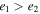 ${e}_{1}\gt {e}_{2}$